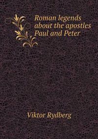 Cover image for Roman legends about the apostles Paul and Peter