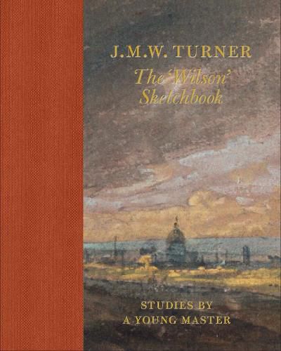 Cover image for J.M.W Turner: The 'Wilson' Sketchbook