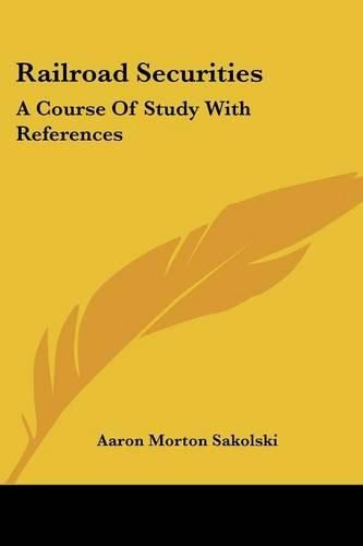 Cover image for Railroad Securities: A Course of Study with References