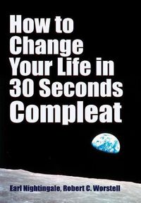 Cover image for How to Change Your Life in 30 Seconds - Compleat