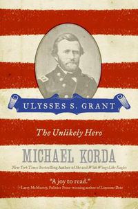 Cover image for Ulysses S. Grant: The Unlikely Hero