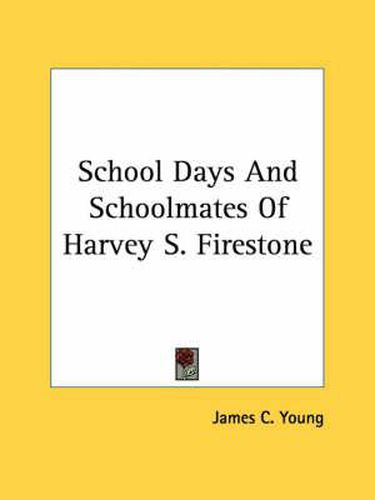 Cover image for School Days and Schoolmates of Harvey S. Firestone