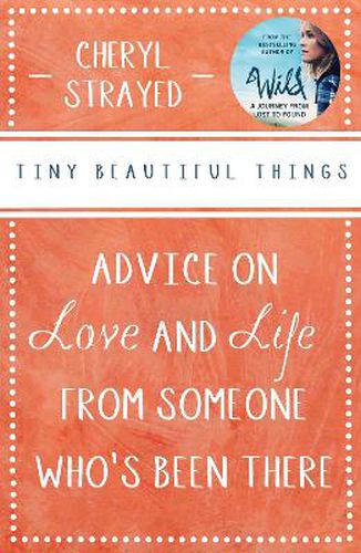 Cover image for Tiny Beautiful Things: Advice on Love and Life from Someone Who's Been There