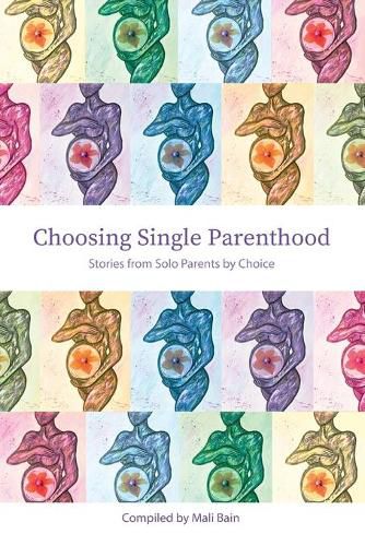 Cover image for Choosing Single Parenthood: Stories from Solo Parents by Choice