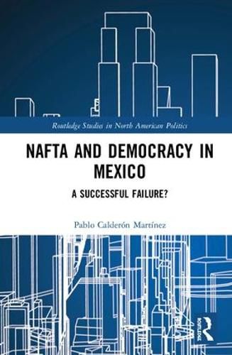 Cover image for NAFTA and Democracy in Mexico: A Successful Failure?