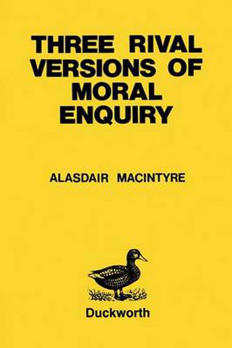 Cover image for Three Rival Versions of Moral Enquiry: Encyclopaedia, Genealogy and Tradition