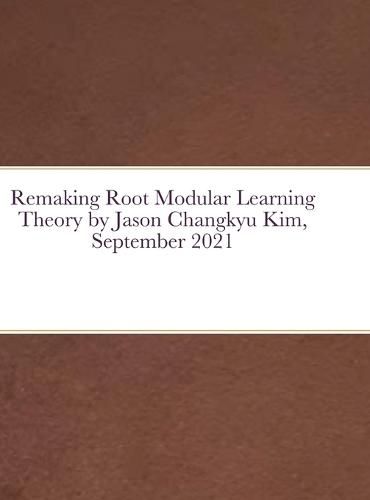 Cover image for Remaking Root Modular Learning Theory by Jason Changkyu Kim, September 2021