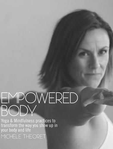 Cover image for Empowered Body: Yoga & Mindfulness practices to transform the way you show up in your body and life