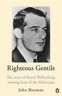 Cover image for Righteous Gentile: The Story of Raoul Wallenberg, Missing Hero of the Holocaust