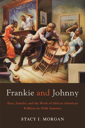 Cover image for Frankie and Johnny: Race, Gender, and the Work of African American Folklore in 1930s America