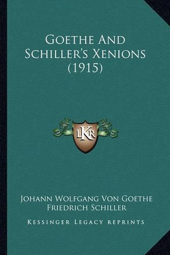 Cover image for Goethe and Schiller's Xenions (1915)