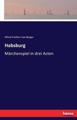 Cover image for Habsburg: Marchenspiel in drei Acten