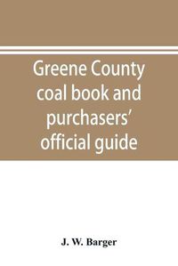 Cover image for Greene County coal book and purchasers' official guide