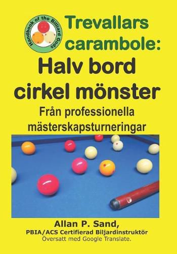 Cover image for Trevallars Carambole - Halv Bord Cirkel M nster: Fr n Professionella M sterskapsturneringar