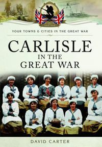 Cover image for Carlisle in the Great War