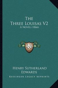 Cover image for The Three Louisas V2: A Novel (1866