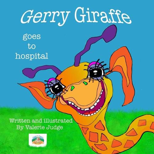 Cover image for Gerry Giraffe goes to Hospital: Gerry's First Adventure.