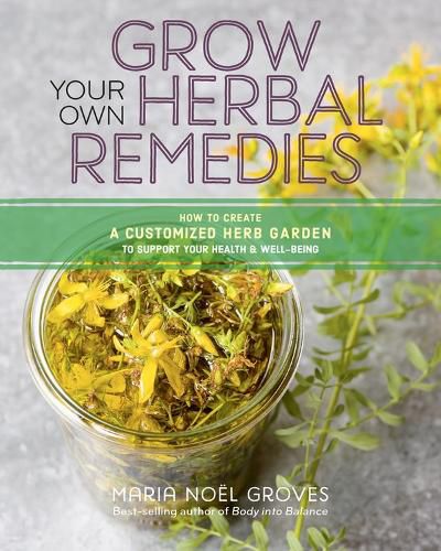 Cover image for Grow Your Own Herbal Remedies: How to Create a Customized Herb Garden to Support Your Health and Well-Being