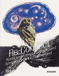 Cover image for Re-Connect: Kunst und Kampf im Bruderland. Art and Conflict in Brotherland