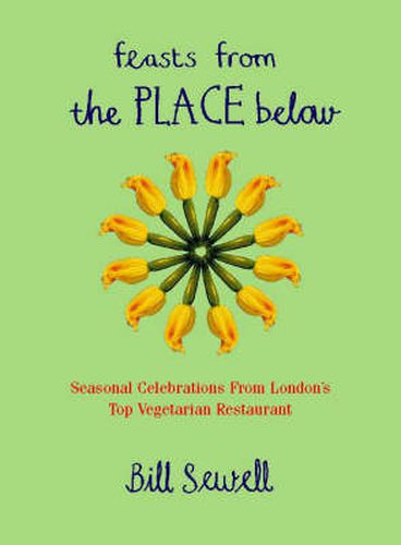 Cover image for Feasts from the Place Below: Celebration Food from London's Top Vegetarian Restaurant