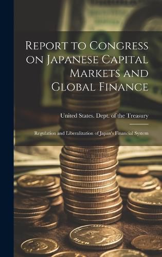 Cover image for Report to Congress on Japanese Capital Markets and Global Finance