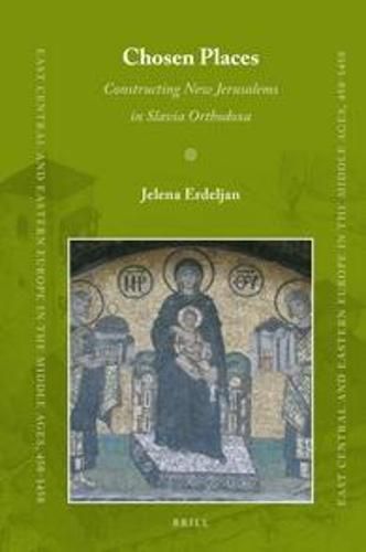 Cover image for Chosen Places: Constructing New Jerusalems in Slavia Orthodoxa