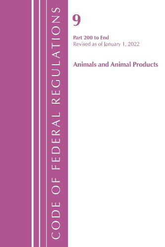 Code of Federal Regulations, Title 09 Animals and Animal Products 200-End, Revised as of January 1, 2022