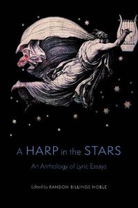 Cover image for A Harp in the Stars: An Anthology of Lyric Essays