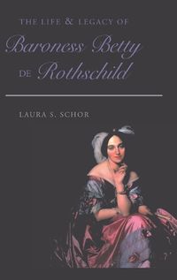 Cover image for The Life and Legacy of Baroness Betty de Rothschild