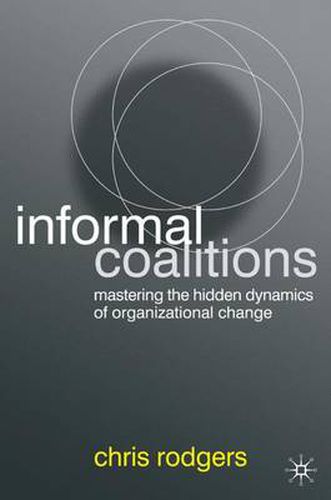Cover image for Informal Coalitions: Mastering the Hidden Dynamics of Organizational Change