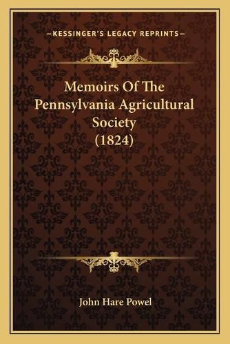 Memoirs of the Pennsylvania Agricultural Society (1824)