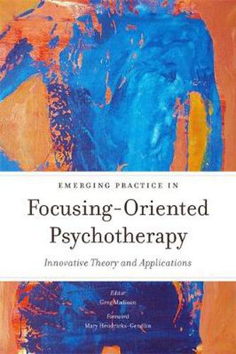 Cover image for Emerging Practice in Focusing-Oriented Psychotherapy: Innovative Theory and Applications