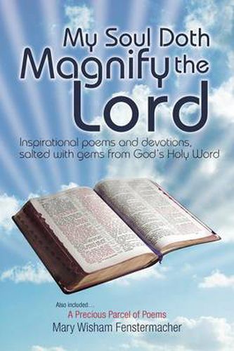 Cover image for My Soul Doth Magnify the Lord: Inspirational Poems and Devotions, Salted with Gems from God's Holy Word