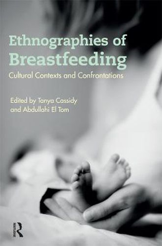 Cover image for Ethnographies of Breastfeeding: Cultural Contexts and Confrontations