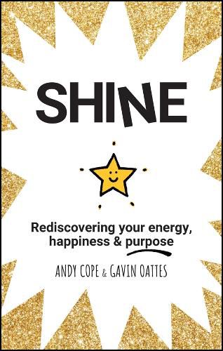 Shine: Rediscovering Your Energy, Happiness and Purpose