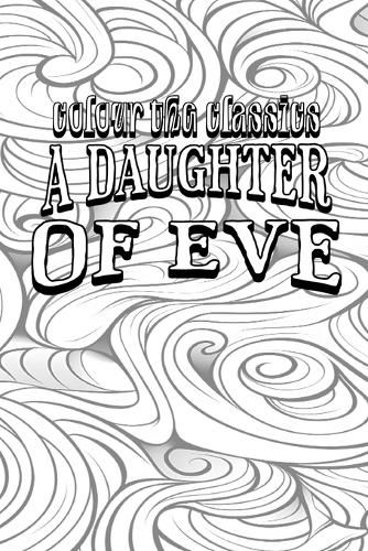 Cover image for EXCLUSIVE COLORING BOOK Edition of Honore de Balzac's A Daughter of Eve