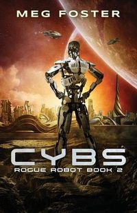 Cover image for Cybs (Rogue Robot Book 2)