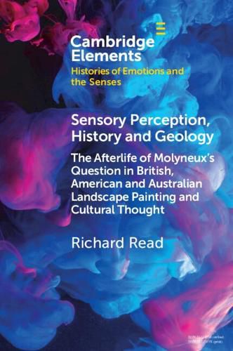 Cover image for Sensory Perception, History and Geology: The Afterlife of Molyneux's Question in British, American and Australian Landscape Painting and Cultural Thought