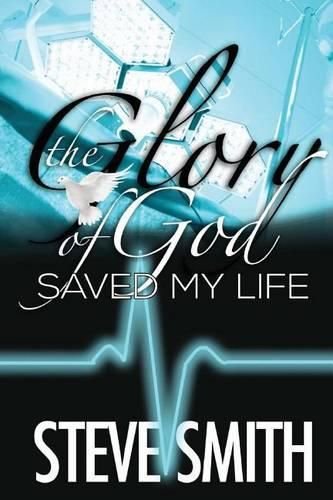 Cover image for The Glory of God Saved My Life