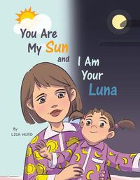 Cover image for You Are My Sun and I Am Your Luna