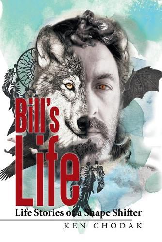 Cover image for Bill's Life; Life Stories of a Shape Shifter