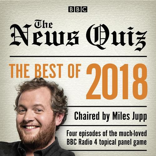 The News Quiz: Best of 2018: The topical BBC Radio 4 comedy panel show