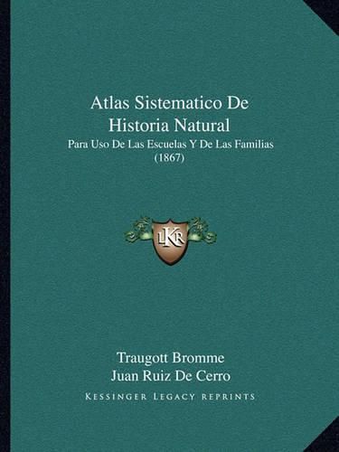 Cover image for Atlas Sistematico de Historia Natural: Para USO de Las Escuelas y de Las Familias (1867)