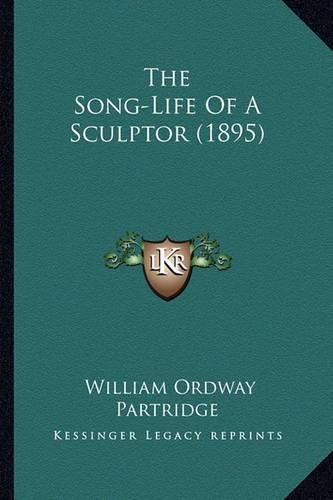 The Song-Life of a Sculptor (1895) the Song-Life of a Sculptor (1895)