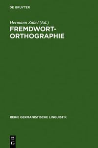 Cover image for Fremdwortorthographie: Beitrage Zu Historischen Und Aktuellen Fragestellungen