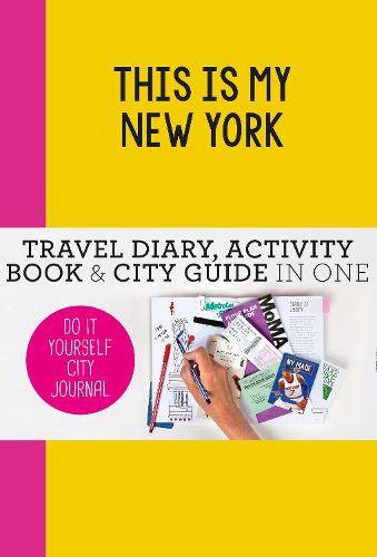 Cover image for This is my New York: Do-It-Yourself City Journal