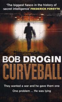 Cover image for Curveball: Spies, Lies and the Man Behind Them - The Real Reason America Went to War in Iraq
