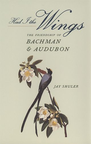 Cover image for Had I the Wings: The Friendship of Bachman and Audubon