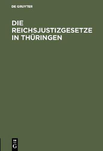 Cover image for Die Reichsjustizgesetze in Thuringen: Insbesondere in Den Furstenthumern Reuss Und Schwarzburg