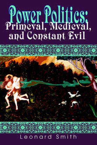 Cover image for Power Politics: Primeval, Medieval, and Constant Evil